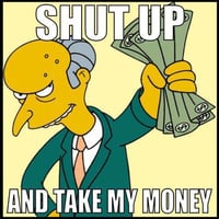 shut up and take my money
